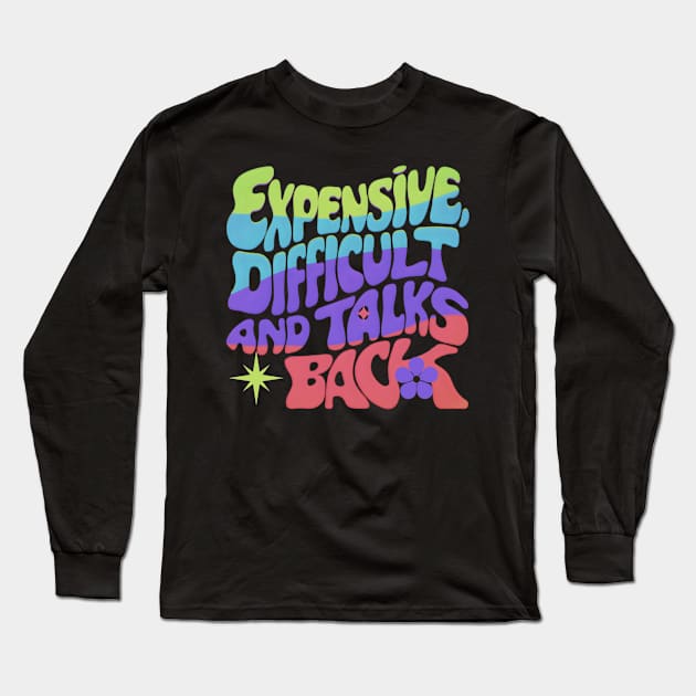 Expensive difficult and talks back Long Sleeve T-Shirt by Qrstore